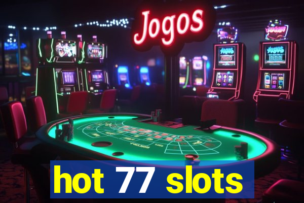 hot 77 slots