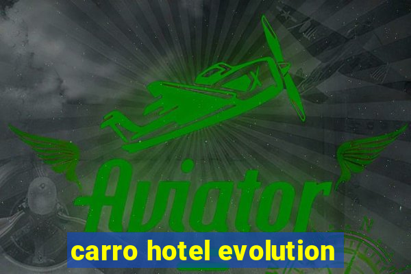 carro hotel evolution