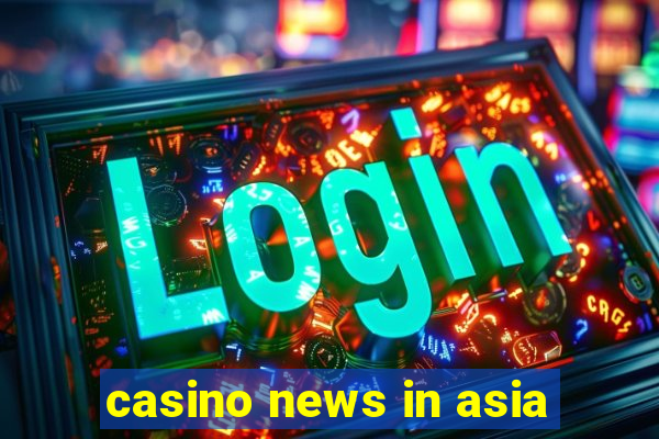 casino news in asia