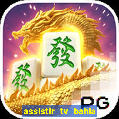 assistir tv bahia ao vivo