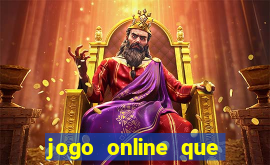 jogo online que ganha dinheiro de verdade