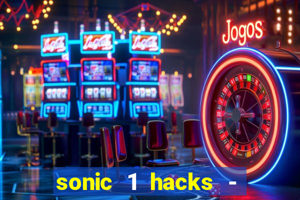 sonic 1 hacks - sonic retro