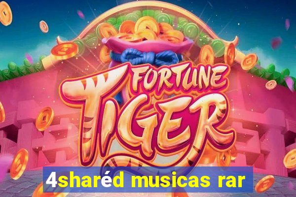 4sharéd musicas rar