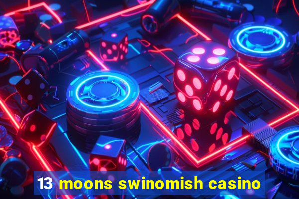 13 moons swinomish casino