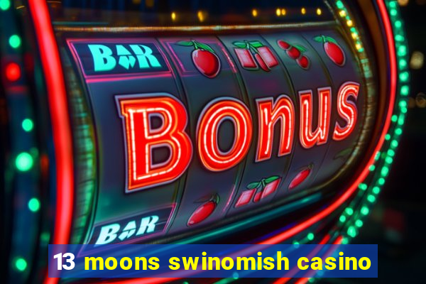 13 moons swinomish casino