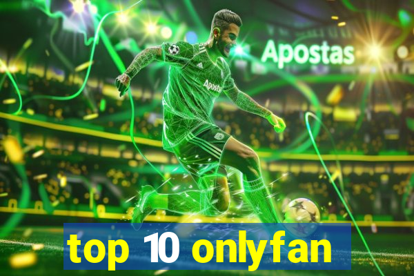 top 10 onlyfan