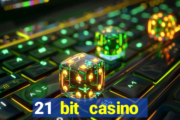 21 bit casino online betrugstest