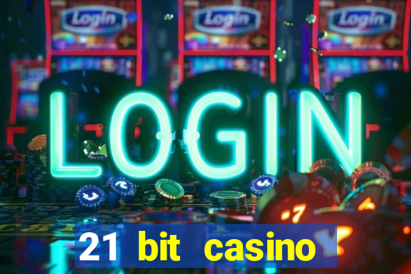 21 bit casino online betrugstest