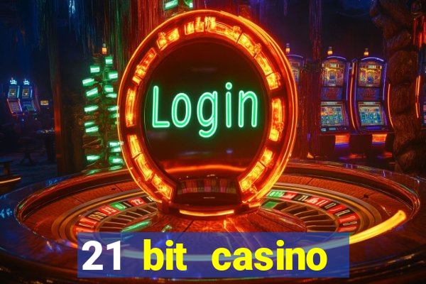 21 bit casino online betrugstest