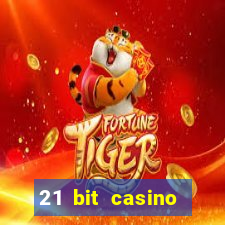 21 bit casino online betrugstest