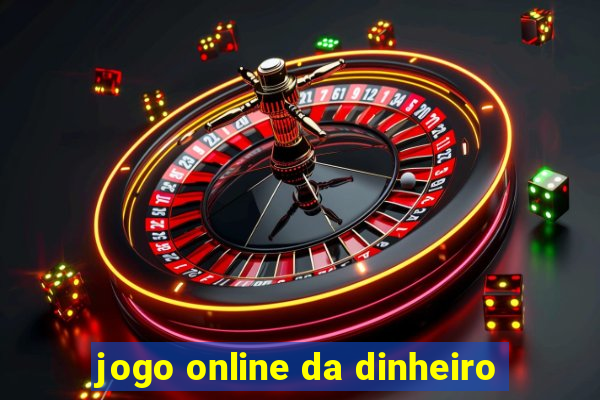 jogo online da dinheiro