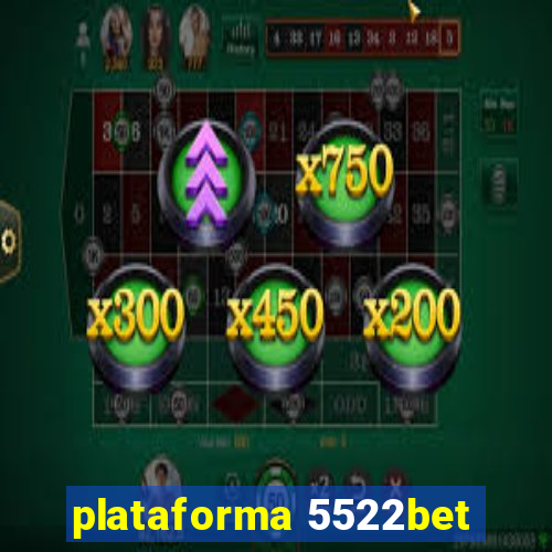 plataforma 5522bet