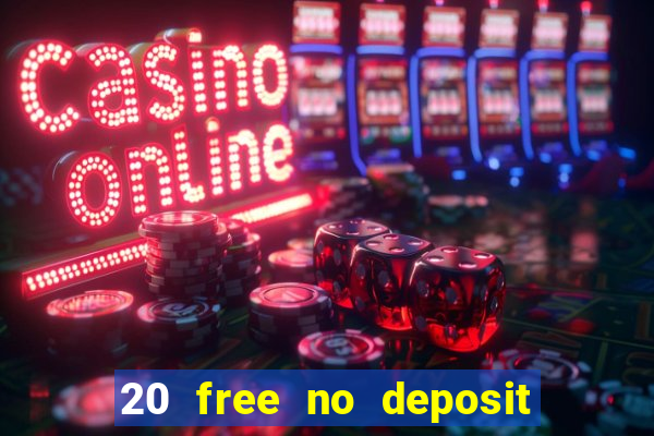 20 free no deposit casino keep winnings