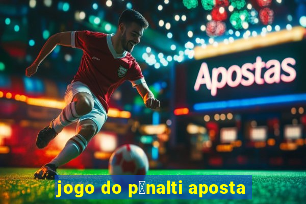 jogo do p锚nalti aposta