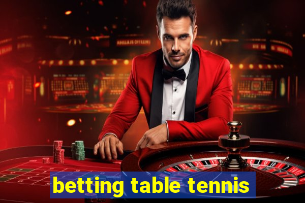 betting table tennis