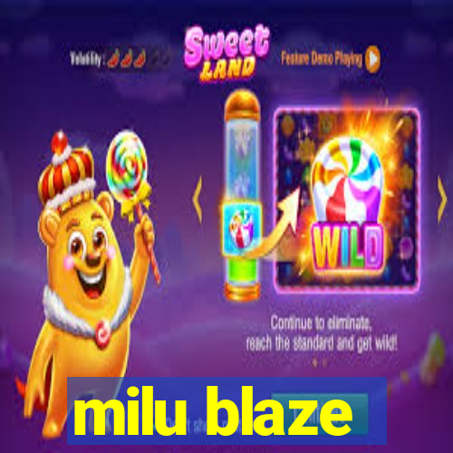 milu blaze