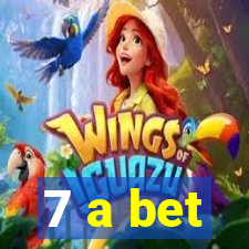 7 a bet