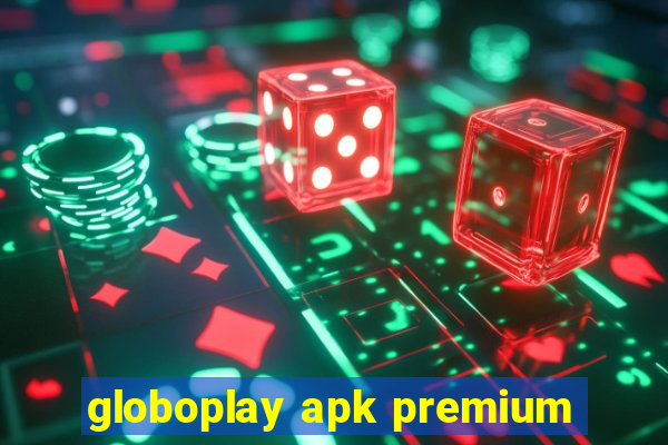 globoplay apk premium