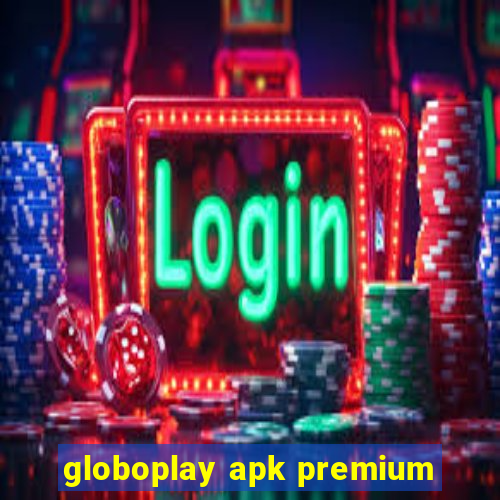 globoplay apk premium