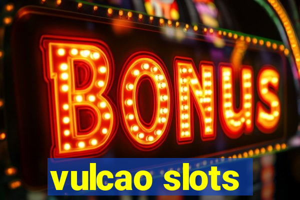 vulcao slots