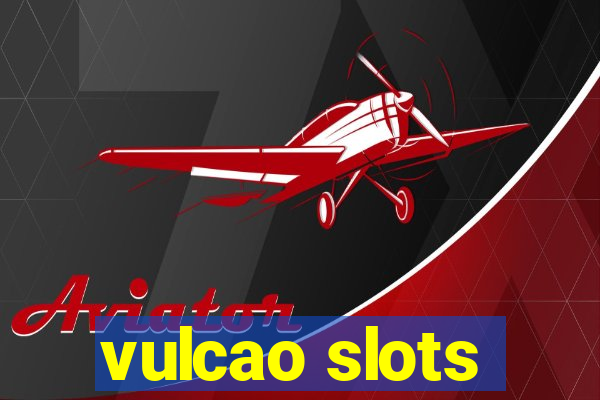 vulcao slots