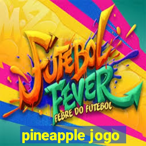 pineapple jogo