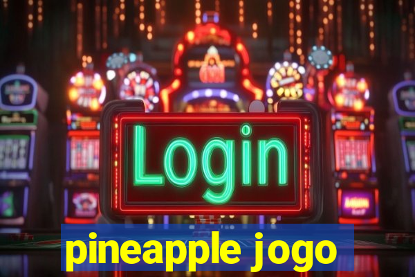 pineapple jogo