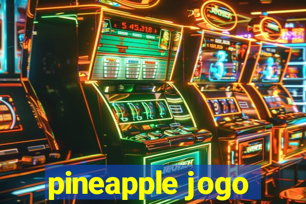 pineapple jogo