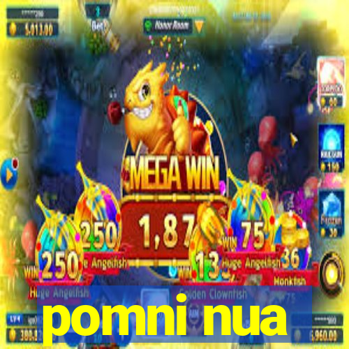 pomni nua