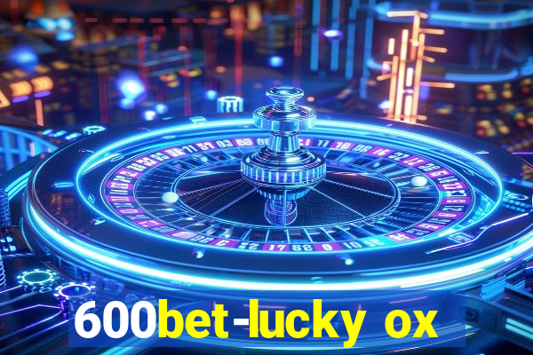 600bet-lucky ox