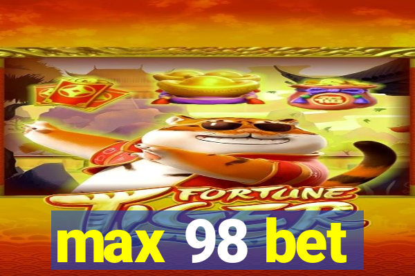 max 98 bet