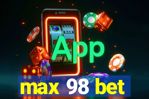 max 98 bet