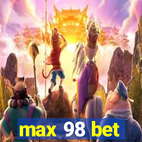 max 98 bet