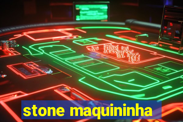 stone maquininha