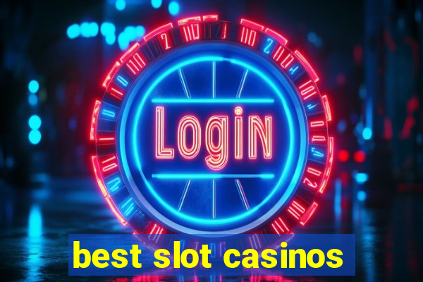 best slot casinos