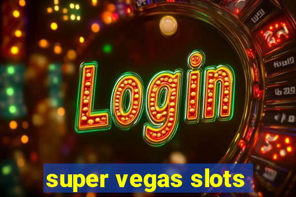 super vegas slots