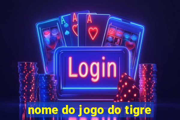 nome do jogo do tigre