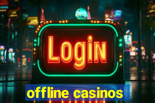 offline casinos