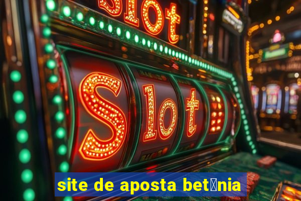 site de aposta bet芒nia