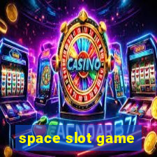 space slot game