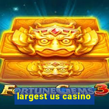 largest us casino