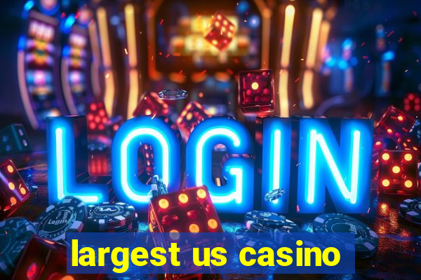 largest us casino