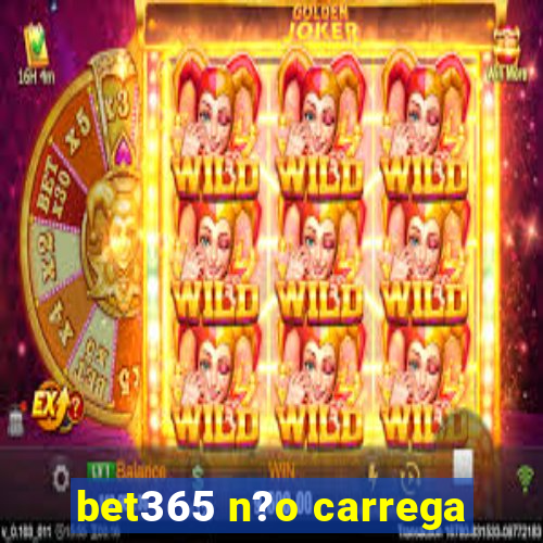 bet365 n?o carrega