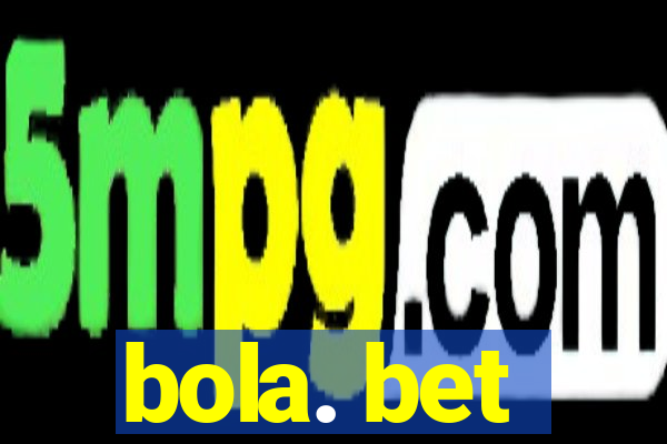 bola. bet