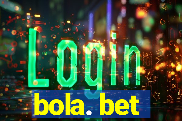 bola. bet