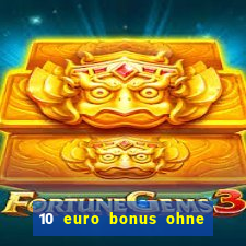 10 euro bonus ohne einzahlung casino 2021