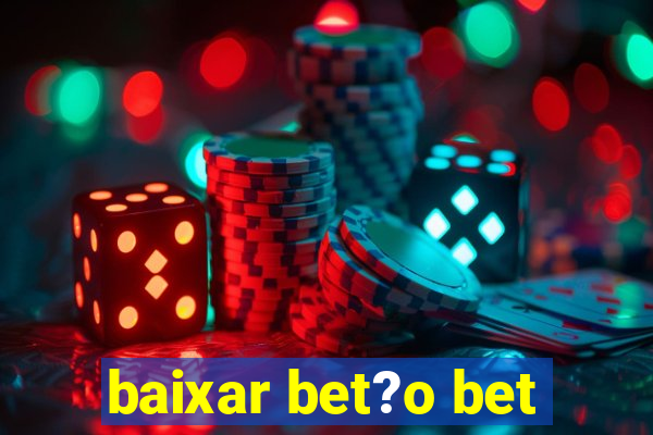 baixar bet?o bet