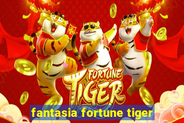 fantasia fortune tiger