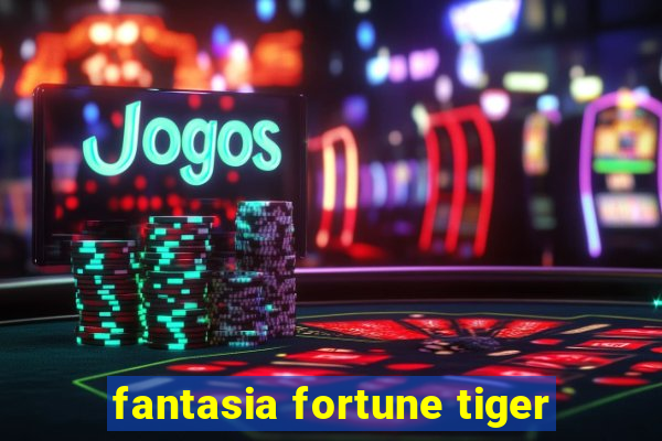 fantasia fortune tiger