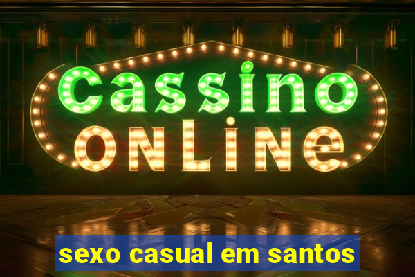 sexo casual em santos